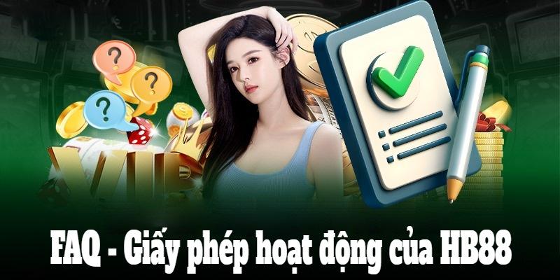 Giấy phép hoạt động trong các câu hỏi thường gặp tại HB88