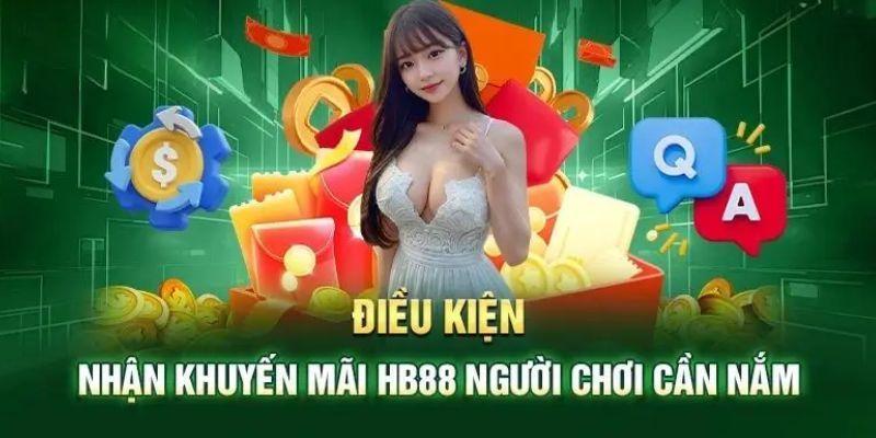 Khuyến mãi HB88 cần phải đáp ứng điều kiện để nhận